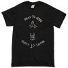 pray to jesus party to satan T-shirt