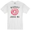 donut judge me t-shirt