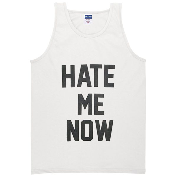 hate me now tanktop