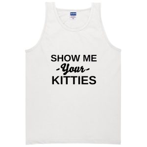 show me your kitties tanktop