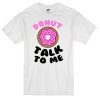 donut talk to me t-shirt
