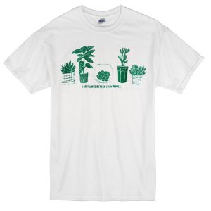 i like plant better than people t-shirt