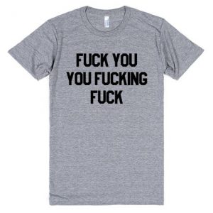 fuck you quote T-shirt