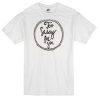 too sassy for you t-shirt