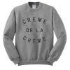 creme de la creme sweatshirt