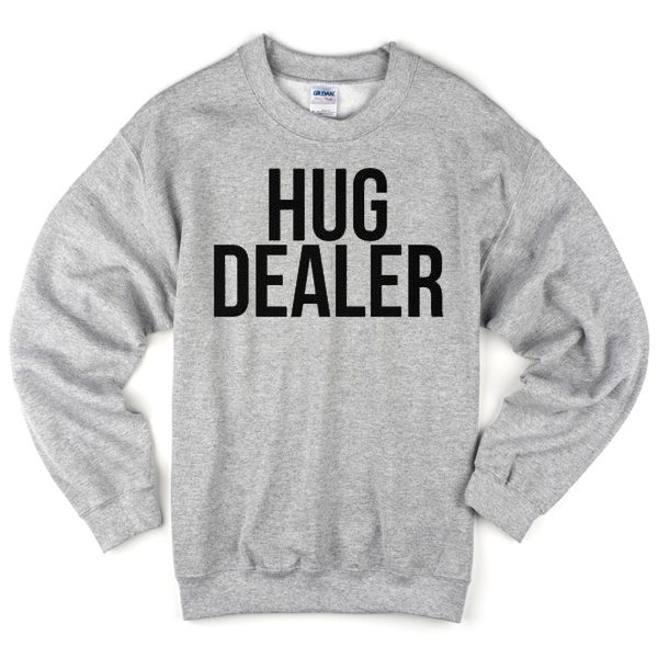 Hug Dealer Sweatshirt