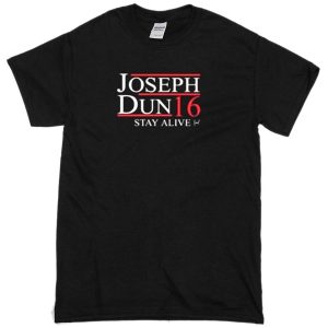 Joseph Dun Stay Alive 16 T-Shirt