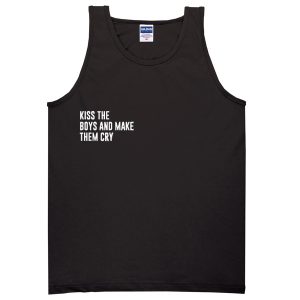 Kiss the boys and make them cry tank top