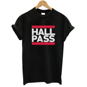 Hall pass T shirt