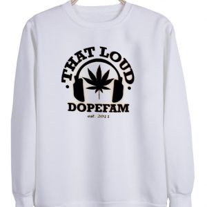 That Loud DopeFam sweatshirt