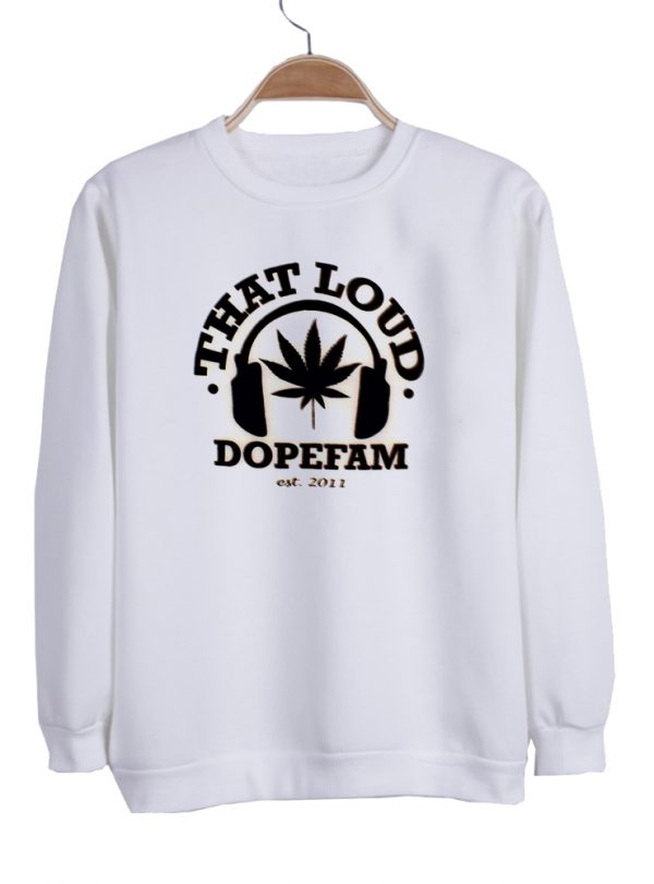That Loud DopeFam sweatshirt