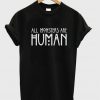 all monster are human tshirt