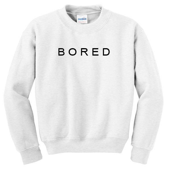 bored sweatshirt