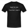 forget the rules t shirt