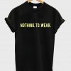 nothing to wear T-shirt