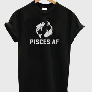 pisces af tshirt