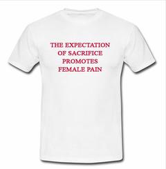 the expectation of sacrifice T-shirt