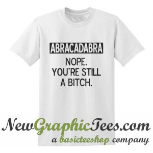 Abracadabra Nope T Shirt