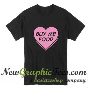 Buy Me Food T Shirt