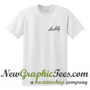 Daddy T Shirt