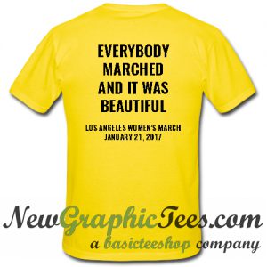 Everybody Marched And It was Beautiful T Shirt Back