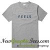 Feels T Shirt