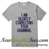 I Am Silently Correcting Your Grammar T Shirt