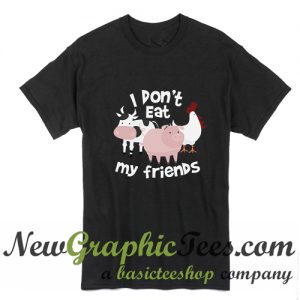 I Don't Eat My Friends T Shirt