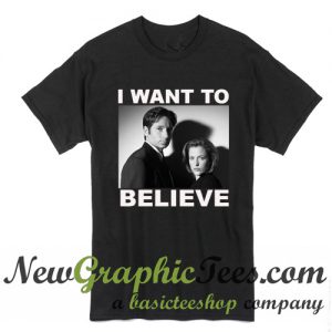 I want To Believe T Shirt