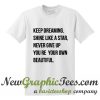 Keep Dreaming ShinE Like A Star Never Give Up T Shirt