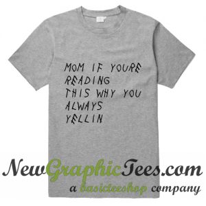 Mom If Youre Reading This Why You Always Yellin T Shirt