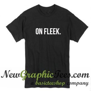 On Fleek T Shirt