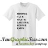 Shawn Gus Juliet Carlton Henry Karen T Shirt