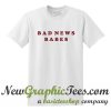 Bad News Babes T Shirt