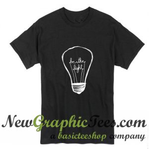 Be The Light T Shirt