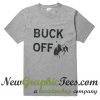 Buck Off T Shirt