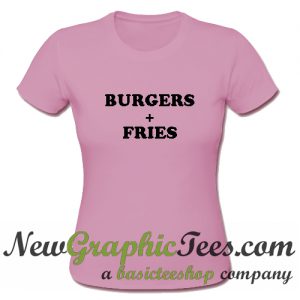 Burgers + Fries T Shirt