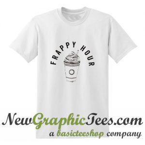 Frappy Hour T Shirt