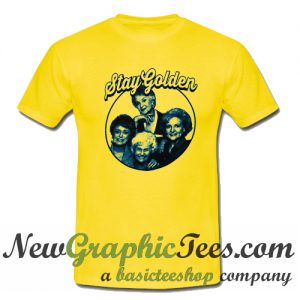 Golden Girls Stay Golden T Shirt