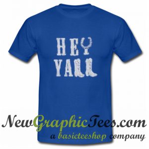 Hey Y'all T Shirt