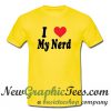 I LOVE My Nerd T Shirt