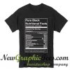 Pure Black Nutritional Facts T Shirt