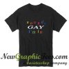 Sounds Gay I'm In T Shirt Black