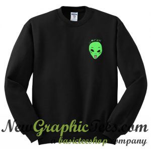 We Out Here Alien Sweatshirt