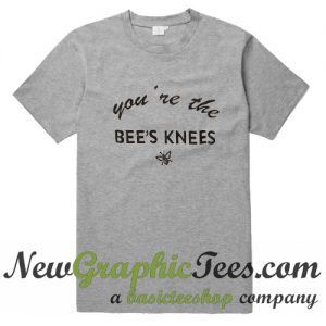 You're The Bee's Knees T Shirt Grey