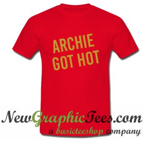 Archie Got Hot T Shirt