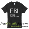 Fucking Bullshit Investigation T Shirt
