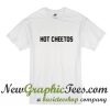 Hot Cheetos T Shirt