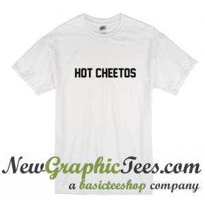 Hot Cheetos T Shirt