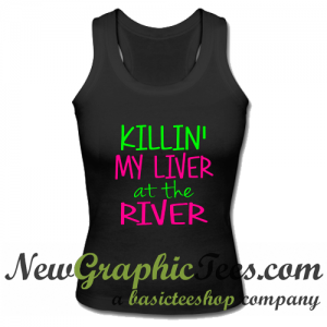 Killin' My Liver at the River Tank Top